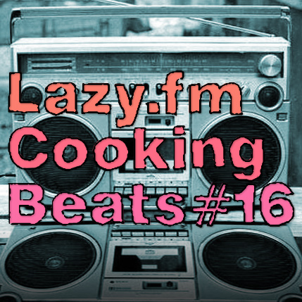 Lazy.fm Cooking Beats #16