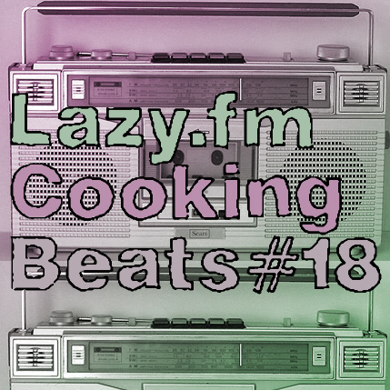 Lazy.fm Cooking Beats #18