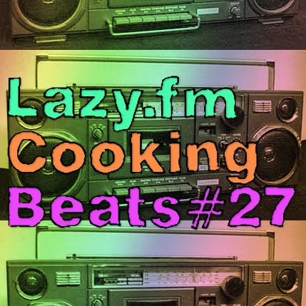Lazy.fm Cooking Beats #27