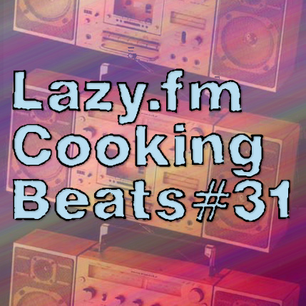Lazy.fm Cooking Beats #31