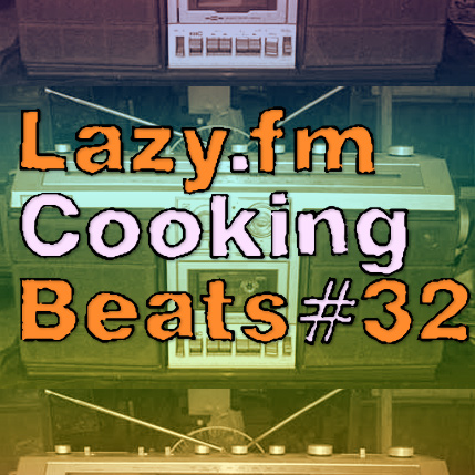 Lazy.fm Cooking Beats #32