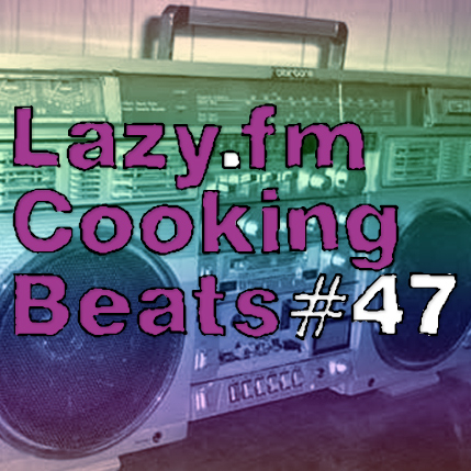 Lazy.fm Cooking Beats #47
