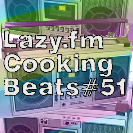 Lazy.fm Cooking Beats #51