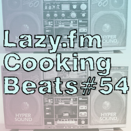 Lazy.fm Cooking Beats #54