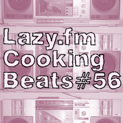 Lazy.fm Cooking Beats #56